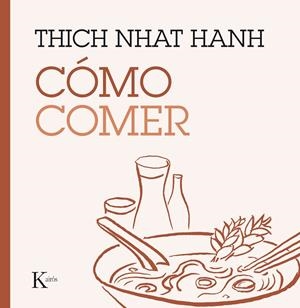 Cómo comer | 9788499885223 | Hanh, Thich Nhat | Llibres.cat | Llibreria online en català | La Impossible Llibreters Barcelona