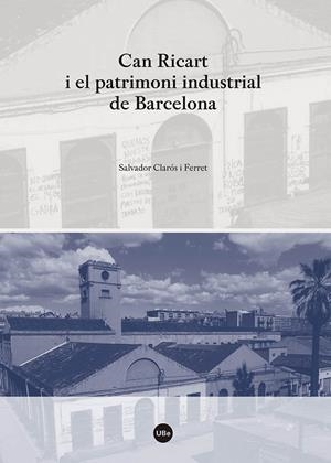 Can Ricart i el patrimoni industrial de Barcelona | 9788447540242 | Clarós i Ferret, Salvador | Llibres.cat | Llibreria online en català | La Impossible Llibreters Barcelona