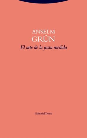 El arte de la justa medida | 9788498796643 | Grün, Anselm | Llibres.cat | Llibreria online en català | La Impossible Llibreters Barcelona