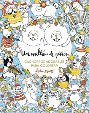 Un millón de perros: cachorros adorables para colorear | 9788401017926 | MAYO, LULU | Llibres.cat | Llibreria online en català | La Impossible Llibreters Barcelona