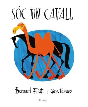 Sóc un cavall | 9788416854844 | Friot, Bernard / Tessaro, Gek | Llibres.cat | Llibreria online en català | La Impossible Llibreters Barcelona