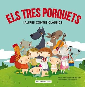 ELS TRES PORQUETS I ALTRES CONTES CLÀSSICS | 9788416587285 | Gasol, Anna/Blanch, Teresa | Llibres.cat | Llibreria online en català | La Impossible Llibreters Barcelona