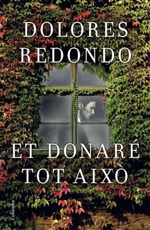 Et donaré tot això | 9788466421997 | Dolores Redondo | Llibres.cat | Llibreria online en català | La Impossible Llibreters Barcelona