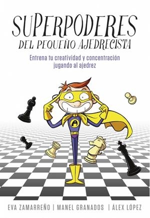 Superpoderes del pequeño ajedrecista | 9788490436271 | ZAMARREÑO, EVA/LOPEZ, ALEX | Llibres.cat | Llibreria online en català | La Impossible Llibreters Barcelona