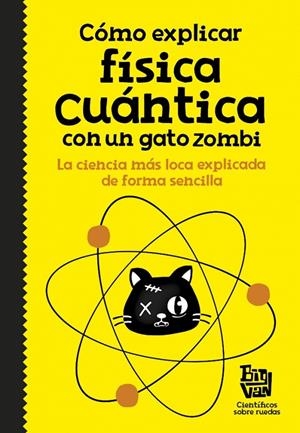 Cómo explicar física cuántica con un gato zombi | 9788420484624 | BIG VAN, CIENTIFICOS SOBRE RUEDAS | Llibres.cat | Llibreria online en català | La Impossible Llibreters Barcelona