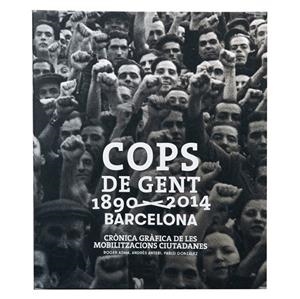 Cops de gent 1890-2014. Barcelona | 9788498508840 | González Morandi, Pablo/Antebi Arnó, Andrés/Ádam Bernad, Roger | Llibres.cat | Llibreria online en català | La Impossible Llibreters Barcelona