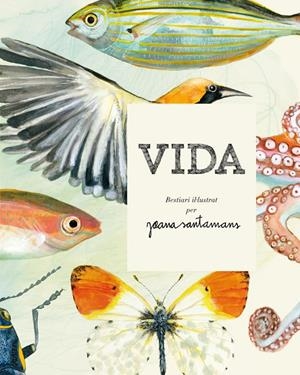Vida. Bestiari il·lustrat per Joana Santamans | 9788416670000 | Joana Santamans | Llibres.cat | Llibreria online en català | La Impossible Llibreters Barcelona
