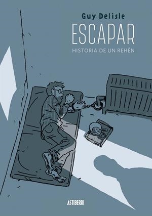 Escapar. Historia de un rehén | 9788416251759 | Delisle, Guy | Llibres.cat | Llibreria online en català | La Impossible Llibreters Barcelona