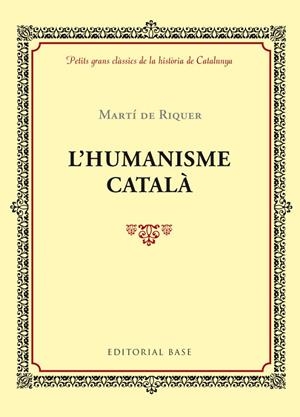 L'HUMANISME CATALÀ | 9788416587407 | de Riquer i Morera, Martí | Llibres.cat | Llibreria online en català | La Impossible Llibreters Barcelona
