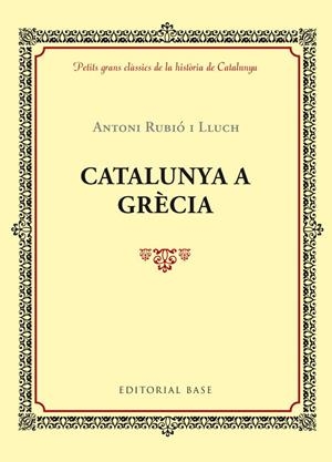 CATALUNYA A GRÈCIA | 9788416587421 | Rubió i Lluch, Antoni | Llibres.cat | Llibreria online en català | La Impossible Llibreters Barcelona