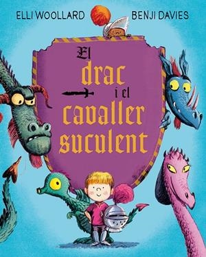 El drac i el cavaller suculent | 9788416648634 | WOOLLARD, ELLI/DAVIES, BENJI | Llibres.cat | Llibreria online en català | La Impossible Llibreters Barcelona