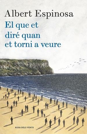 El que et diré quan et torni a veure | 9788416430666 | Espinosa, Albert | Llibres.cat | Llibreria online en català | La Impossible Llibreters Barcelona