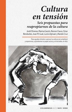 Cultura en tensión | 9788416689002 | Oliveras, Jordi/Cruz, Nando/Lijtmaer, Lucía/Rendueles, César/Garcés, Marina/Faura, Ramon/Gual, Joan | Llibres.cat | Llibreria online en català | La Impossible Llibreters Barcelona