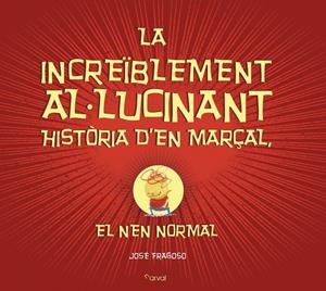 La increïblement al-lucinant història d?en Marçal, el nen normal | 9788494464294 | Fragoso, José | Llibres.cat | Llibreria online en català | La Impossible Llibreters Barcelona