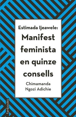 Estimada Ijeawele: Manifest feminista en quinze consells | 9788416716272 | Chimamanda Ngozi Adichie | Llibres.cat | Llibreria online en català | La Impossible Llibreters Barcelona