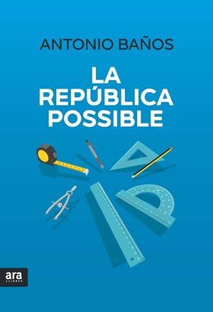 La República possible | 9788416915194 | Baños Boncompain, Antonio | Llibres.cat | Llibreria online en català | La Impossible Llibreters Barcelona