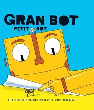 Gan Bot, Petit Bot | 9788494650703 | Rosenthal, Marc | Llibres.cat | Llibreria online en català | La Impossible Llibreters Barcelona