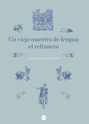 Un viejo maestro de lengua: el refranero | 9788447540846 | García Borrón, Juan-Pablo | Llibres.cat | Llibreria online en català | La Impossible Llibreters Barcelona