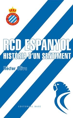 RCD ESPANYOL. HISTÒRIA D'UN SENTIMENT | 9788416587698 | Oliva Camps, Hèctor | Llibres.cat | Llibreria online en català | La Impossible Llibreters Barcelona