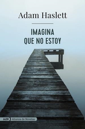 Imagina que no estoy (AdN) | 9788491046974 | Haslett, Adam | Llibres.cat | Llibreria online en català | La Impossible Llibreters Barcelona