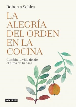 La alegría del orden en la cocina | 9788403517486 | SCHIRA, ROBERTA | Llibres.cat | Llibreria online en català | La Impossible Llibreters Barcelona