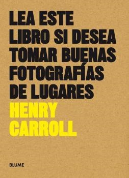 Lea este libro si desea tomar buenas fotografías de lugares | 9788416965137 | Carroll, Henry | Llibres.cat | Llibreria online en català | La Impossible Llibreters Barcelona