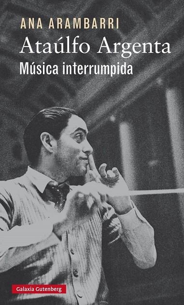 Ataúlfo Argenta. Música interrumpida | 9788416252923 | Arambarri, Ana | Llibres.cat | Llibreria online en català | La Impossible Llibreters Barcelona