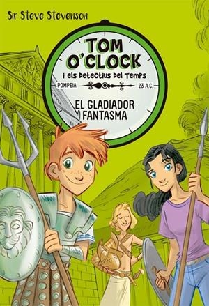 Tom O'Clock 2. El gladiador fantasma | 9788424660291 | Sir Steve Stevenson | Llibres.cat | Llibreria online en català | La Impossible Llibreters Barcelona