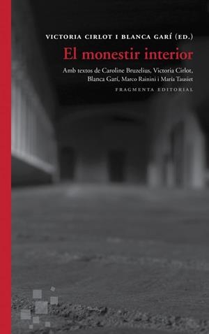 El monestir interior | 9788415518686 | Cirlot Valenzuela, Victoria/Garí Aguilera, Blanca/Rainini, Marco/Tausiet Carlés, María/Bruzelius, Ca | Llibres.cat | Llibreria online en català | La Impossible Llibreters Barcelona