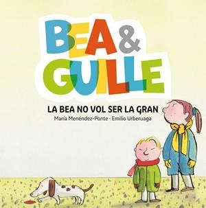 Bea & Guille 2. La Bea no vol ser la gran | 9788424660635 | María Menéndez-Ponte\Emilio Urberuaga (il·lustr.) | Llibres.cat | Llibreria online en català | La Impossible Llibreters Barcelona