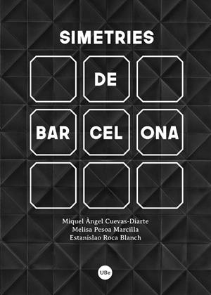 Simetries de Barcelona | 9788447540839 | Cuevas Diarte, Miquel Angel/Pesoa Marcila, Melisa/Roca Blanch, Estanislao | Llibres.cat | Llibreria online en català | La Impossible Llibreters Barcelona