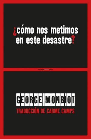¿Cómo nos metimos en este desastre? | 9788416677436 | Monbiot, George | Llibres.cat | Llibreria online en català | La Impossible Llibreters Barcelona