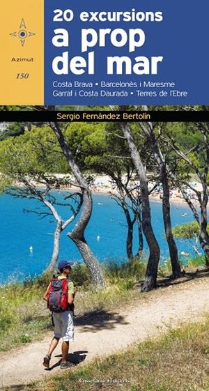 20 excursions a prop del mar. Costa Brava Maresme  Barcelonès  Garraf  Costa Daurada  Delta de l'Ebre | 9788490346099 | Fernández Bertolín, Sergio | Llibres.cat | Llibreria online en català | La Impossible Llibreters Barcelona