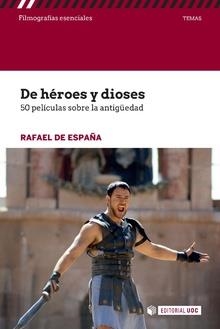 DE HÉROES Y DIOSES. 50 PELÍCULAS SOBRE LA ANTIGÜEDAD | 9788491167723 | de España Renedo, Rafael | Llibres.cat | Llibreria online en català | La Impossible Llibreters Barcelona