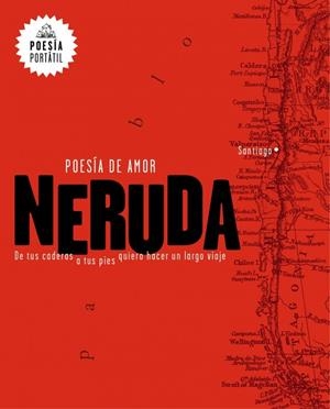 Poesía de amor. De tus caderas a tus pies quiero hacer un largo viaje | 9788439733164 | Pablo Neruda | Llibres.cat | Llibreria online en català | La Impossible Llibreters Barcelona