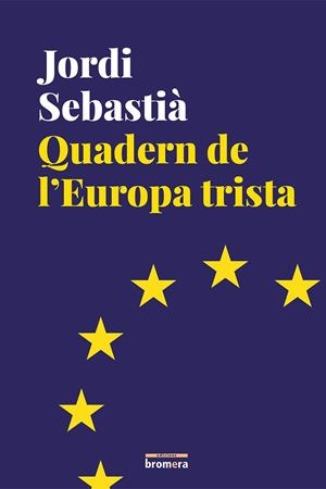 QUADERN DE L'EUROPA TRISTA | 9788490267769 | SEBASTIA, JORDI | Llibres.cat | Llibreria online en català | La Impossible Llibreters Barcelona