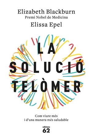 La solució telòmer | 9788429776140 | Blackburn, Elizabeth/Epel, Elissa | Llibres.cat | Llibreria online en català | La Impossible Llibreters Barcelona