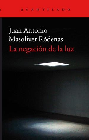 La negación de la luz | 9788416748600 | Masoliver Ródenas, Juan Antonio | Llibres.cat | Llibreria online en català | La Impossible Llibreters Barcelona