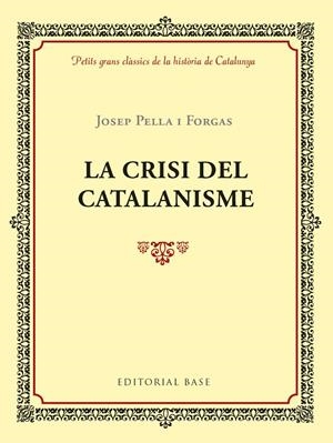 La crisi del catalanisme | 9788417183004 | Pella i Forgas, Josep | Llibres.cat | Llibreria online en català | La Impossible Llibreters Barcelona