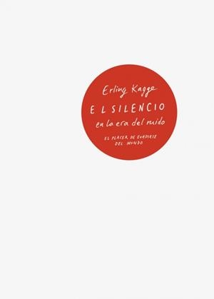 El silencio en la era del ruido | 9788430618736 | Erling Kagge | Llibres.cat | Llibreria online en català | La Impossible Llibreters Barcelona