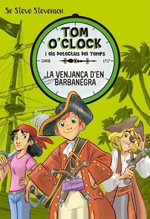 Tom O'Clock 4. La venjança d'en Barbanegra | 9788424661489 | Sir Steve Stevenson | Llibres.cat | Llibreria online en català | La Impossible Llibreters Barcelona