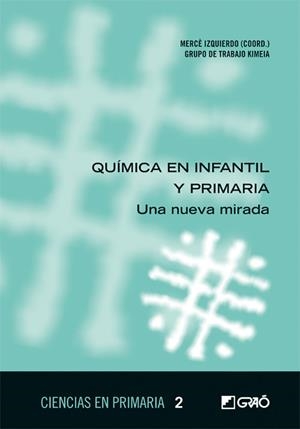 Química en infantil y primaria | 9788499804422 | Izquierdo Aymerich, Mercè/Chivite Pérez, Jesús/García Alsina, Núria/Garriga Verdaguer, Neus/López Re | Llibres.cat | Llibreria online en català | La Impossible Llibreters Barcelona