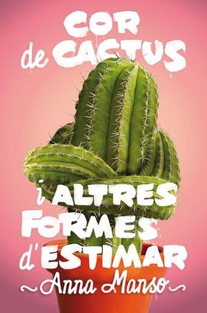 COR DE CACTUS IALTRES FORMES D' | 9788466143578 | Manso Munné, Anna | Llibres.cat | Llibreria online en català | La Impossible Llibreters Barcelona