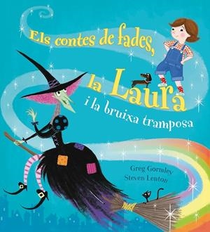 Els contes de fades, la Laura i la bruixa tramposa | 9788491450443 | GORMLEY, GREG | Llibres.cat | Llibreria online en català | La Impossible Llibreters Barcelona