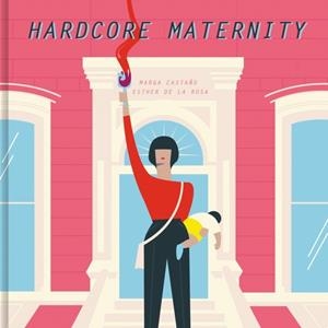 Hardcore Maternity | 9788426404633 | Marga Castaño/Esther de la Rosa | Llibres.cat | Llibreria online en català | La Impossible Llibreters Barcelona
