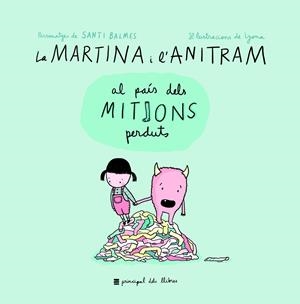 La Martina i l'Anitram al País dels Mitjons Perduts | 9788416223855 | Martina i Anitram | Llibres.cat | Llibreria online en català | La Impossible Llibreters Barcelona
