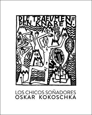 Los chicos soñadores | 9788416529476 | Kokoschka, Oskar | Llibres.cat | Llibreria online en català | La Impossible Llibreters Barcelona