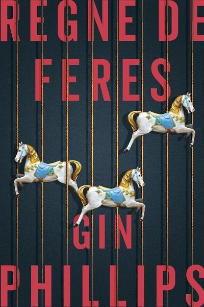 Regne de feres | 9788416930326 | Phillips, Gin | Llibres.cat | Llibreria online en català | La Impossible Llibreters Barcelona