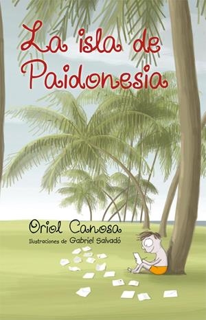 La isla de Paidonesia | 9788424660673 | Oriol Canosa \ Gabriel Salvadó (ilustr.) | Llibres.cat | Llibreria online en català | La Impossible Llibreters Barcelona
