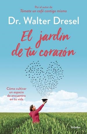 El jardín de tu corazón | 9788425355738 | Dr. Walter Dresel | Llibres.cat | Llibreria online en català | La Impossible Llibreters Barcelona